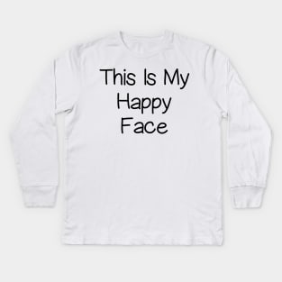 This Is My Happy Face Kids Long Sleeve T-Shirt